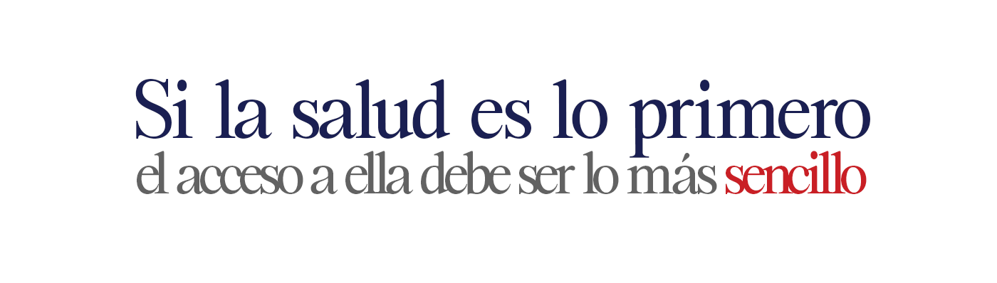 Si la salud es lo primero, el acceso a ella debe ser lo más sencillo